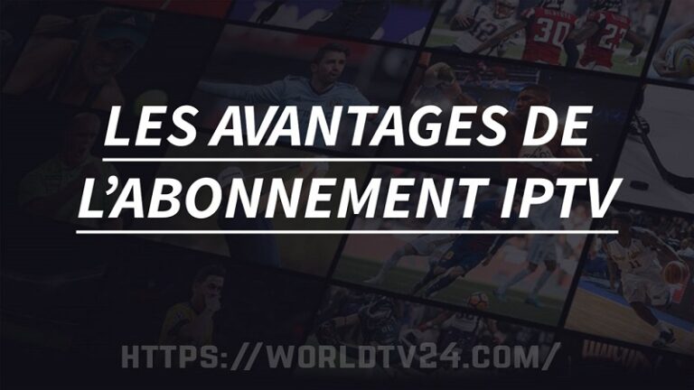 Les avantages de l’abonnement IPTV en 2025